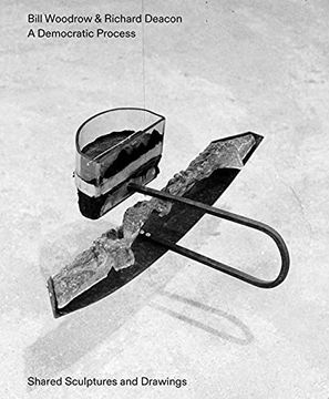 portada Bill Woodrow & Richard Deacon: A Democratic Process: Shared Sculptures and Drawings (en Inglés)