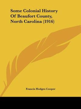 portada some colonial history of beaufort county, north carolina (1916) (en Inglés)