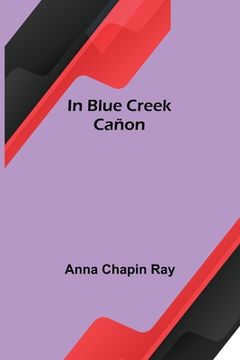 portada In Blue Creek Cañon (en Inglés)