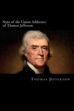 portada State of the Union Addresses of Thomas Jefferson: 1801-1808 (en Inglés)