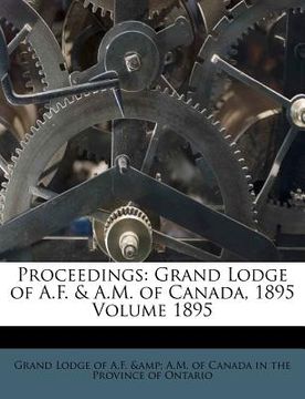 portada proceedings: grand lodge of a.f. & a.m. of canada, 1895 volume 1895 (en Inglés)