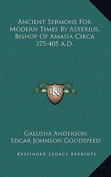 portada ancient sermons for modern times by asterius, bishop of amasia circa 375-405 a.d. (en Inglés)