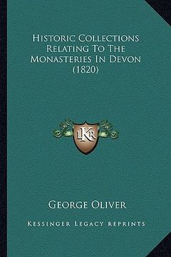 portada historic collections relating to the monasteries in devon (1820) (en Inglés)