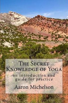 portada The Secret Knowledge of Yoga: An introduction and guide for practice (en Inglés)