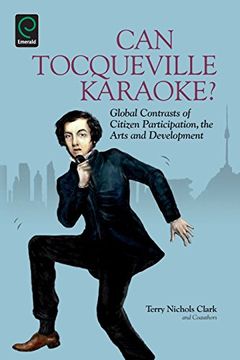 portada Can Tocqueville Karaoke? Global Contrasts of Citizen Participation, the Arts and Development (Research in Urban Policy)