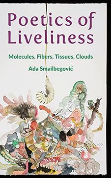 portada Poetics of Liveliness: Molecules, Fibers, Tissues, Clouds (en Inglés)