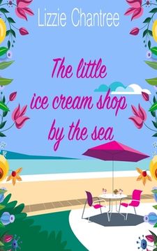 portada The little ice cream shop by the sea: An English romance, full of humour, family life and second chances at love (en Inglés)
