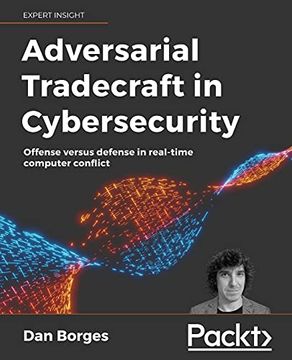 portada Adversarial Tradecraft in Cybersecurity: Offense Versus Defense in Real-Time Computer Conflict (en Inglés)