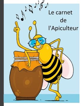 portada Le carnet de l'Apiculteur: Une aide appréciable pour noter les travaux apicoles. (in French)