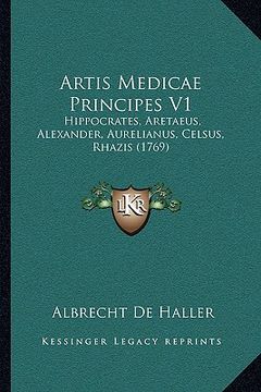 portada Artis Medicae Principes V1: Hippocrates, Aretaeus, Alexander, Aurelianus, Celsus, Rhazis (1769) (en Latin)