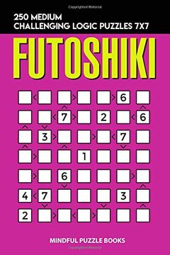 portada Futoshiki: 250 Medium Challenging Logic Puzzles 7x7 (Futoshiki Collections) (en Inglés)
