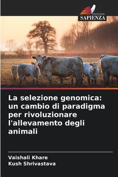 portada La selezione genomica: un cambio di paradigma per rivoluzionare l'allevamento degli animali (en Italiano)