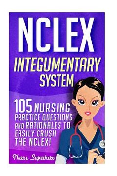 portada NCLEX: Integumentary System: 105 Nursing Practice Questions & Rationales to EASILY Crush the NCLEX (en Inglés)