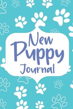 portada New Puppy Journal: Gifts for Dog Owner, Puppy Welcome, Pet Information and Care, Puppy Vaccine Record, Dog Mom Planner, Puppies Dog Log B (en Inglés)