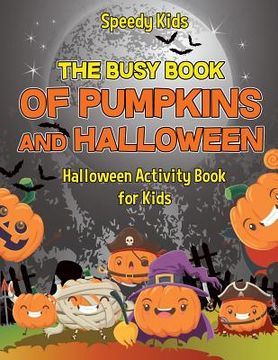 portada The Busy Book of Pumpkins and Halloween - Halloween Activity Book for Kids (in English)