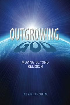 portada Outgrowing God: Moving Beyond Religion