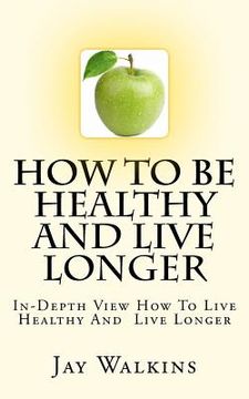 portada how to be healthy and live longer (en Inglés)