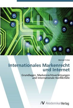 portada Internationales Markenrecht und Internet: Grundlagen, Markenrechtsverletzungen  und Internationale Konfliktfälle