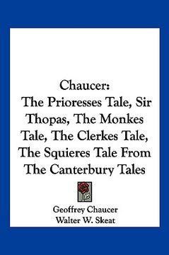 portada chaucer: the prioresses tale, sir thopas, the monkes tale, the clerkes tale, the squieres tale from the canterbury tales