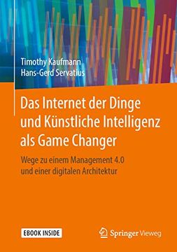 portada Das Internet der Dinge und Künstliche Intelligenz als Game Changer. Wege zu Einem Management 4. 0 und Einer Digitalen Architektur. (in German)