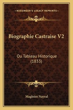 portada Biographie Castraise V2: Ou Tableau Historique (1833) (en Francés)