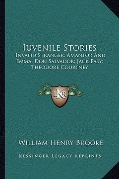 portada juvenile stories: invalid stranger; amantor and emma; don salvador; jack easy; theodore courtney (en Inglés)
