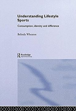 portada Understanding Lifestyle Sport: Consumption, Identity and Difference (Routledge Critical Studies in Sport) (en Inglés)