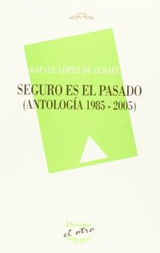 portada Seguro es el pasado (antologia 1985-2005) (El Otro (devenir))