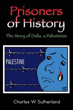 portada Prisoners of History: The Story of Dalia, a Palestinian (en Inglés)