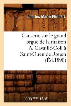 portada Causerie Sur Le Grand Orgue de la Maison A. Cavaillé-Coll À Saint-Ouen de Rouen (Éd.1890)