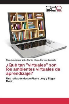 portada ¿Qué tan "virtuales" son los ambientes virtuales de aprendizaje?: Una reflexión desde Pierre Lévy y Edgar Morin (Spanish Edition)