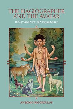 portada The Hagiographer and the Avatar: The Life and Works of Narayan Kasturi (Suny Series in Religious Studies) (en Inglés)