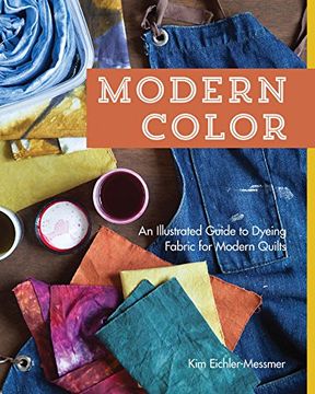 portada Modern Color―An Illustrated Guide to Dyeing Fabric for Modern Quilts (en Inglés)