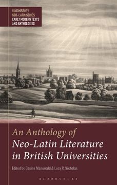portada An Anthology of Neo-Latin Literature in British Universities (Bloomsbury Neo-Latin Series: Early Modern Texts and Anthologies) 