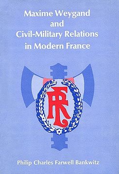 portada maxime weygand and cicil-military relations in modern france (en Inglés)