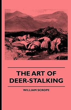 portada the art of deer-stalking - illustrated by a narrative of a few days sport in the forest of atholl, with some account of the nature and habits of red d