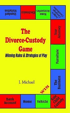 portada the divorce-custody game: winning rules & strategies of play (en Inglés)