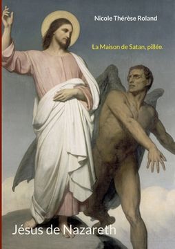 portada Jésus de Nazareth: La Maison de Satan, pillée. (en Francés)