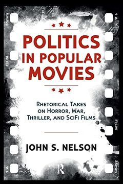 portada Politics in Popular Movies: Rhetorical Takes on Horror, War, Thriller, and Sci-Fi Films (en Inglés)