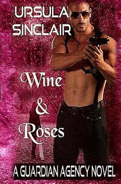 portada Wine & Roses: A Guardian Agency Novel (in English)