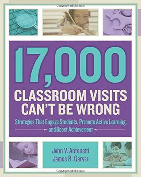 portada 17,000 Classroom Visits Can't Be Wrong: Strategies That Engage Students, Promote Active Learning, and Boost Achievement (en Inglés)