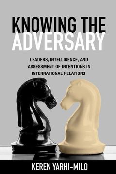 portada Knowing the Adversary: Leaders, Intelligence, and Assessment of Intentions in International Relations (en Inglés)