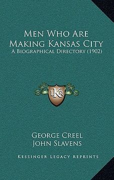 portada men who are making kansas city: a biographical directory (1902) (en Inglés)