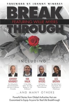 portada Break Through Featuring Willie Myers: Powerful Stories from Global Authories that are Guaranteed to Equip Anyone for Real Life Breakthrough. (in English)