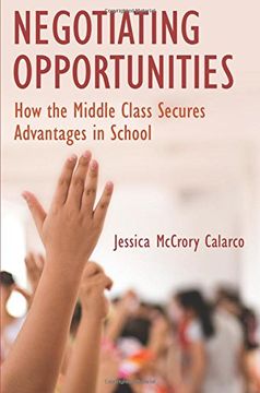 portada Negotiating Opportunities: How the Middle Class Secures Advantages in School (en Inglés)