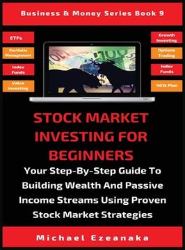 portada Stock Market Investing For Beginners: Your Step-By-Step Guide To Building Wealth And Passive Income Streams Using Proven Stock Market Strategies (in English)