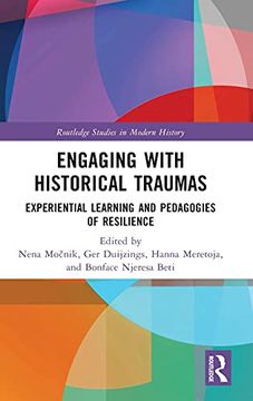 portada Engaging With Historical Traumas: Experiential Learning and Pedagogies of Resilience (Routledge Studies in Modern History) (en Inglés)