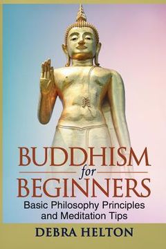 portada Buddhism For Beginners: Basic Philosophy Principles and Meditation Tips (in English)