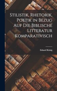 portada Stilistik, Rhetorik, Poetik in Bezug auf die Biblische Litteratur Komparativisch (en Inglés)