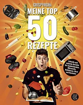 portada Crispyrobs Meine top 50 Rezepte: Schnelle und Einfache Gerichte für Sandwichmaker, Mikrowelle, Waffeleisen, Herd und Backofen. (in German)